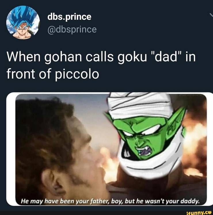 Gohan And Piccolo Memes Only True DBZ Fans Will Understand. 15 When Gohan Calls Goku Dad