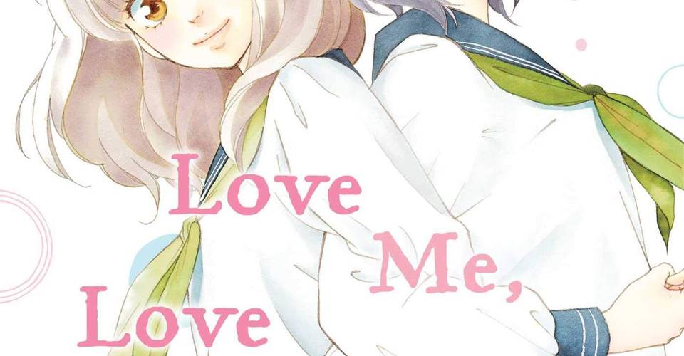 Review Love Me Love Me Not Vol 1 Is A Shojo Best Seller Without Conflict